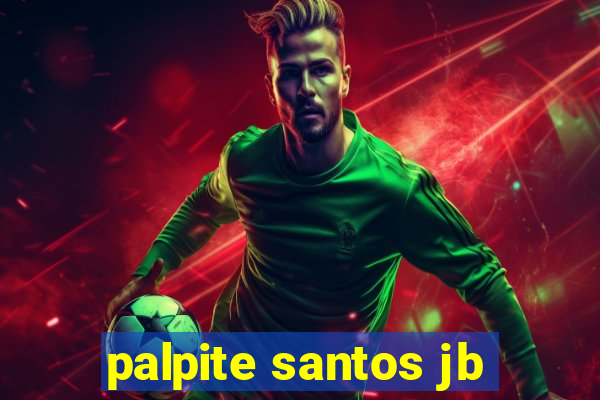 palpite santos jb